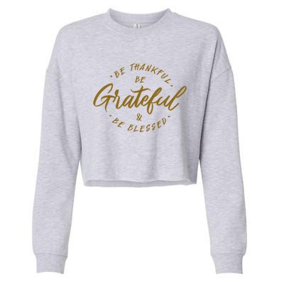 Be Thankful Be Grateful And Be Blessed Cropped Pullover Crew