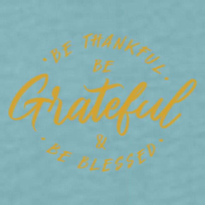 Be Thankful Be Grateful And Be Blessed Sueded Cloud Jersey T-Shirt