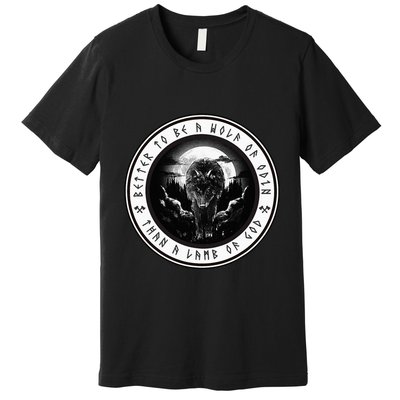 Better To Be A Wolf Of Odin Than A L.A.M.B Of God Premium T-Shirt