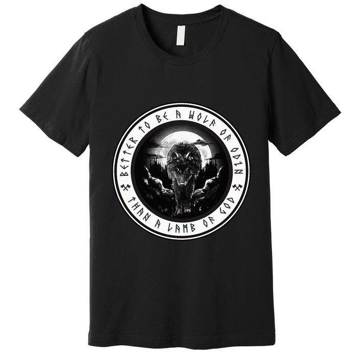 Better To Be A Wolf Of Odin Than A L.A.M.B Of God Premium T-Shirt