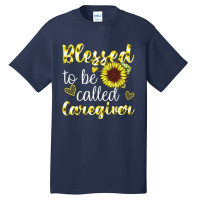 Blessed To Be Called Caregiver Life Sunflower Nurses Day Tall T-Shirt