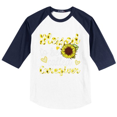 Blessed To Be Called Caregiver Life Sunflower Nurses Day Baseball Sleeve Shirt