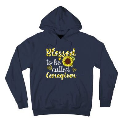 Blessed To Be Called Caregiver Life Sunflower Nurses Day Tall Hoodie