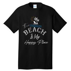 Beach The Beach Is My Happy Place Woman Tall T-Shirt