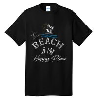 Beach The Beach Is My Happy Place Woman Tall T-Shirt