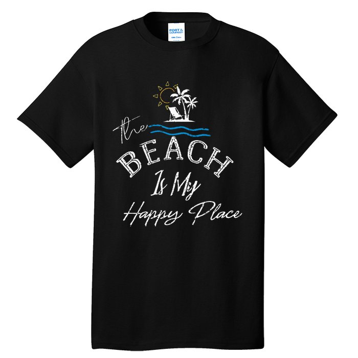 Beach The Beach Is My Happy Place Woman Tall T-Shirt