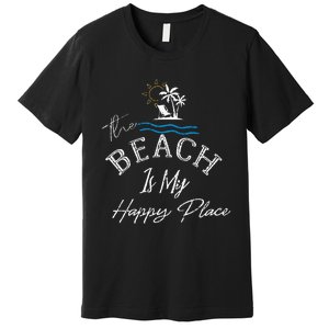 Beach The Beach Is My Happy Place Woman Premium T-Shirt