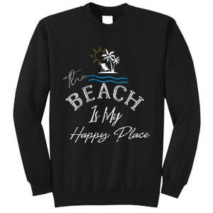 Beach The Beach Is My Happy Place Woman Tall Sweatshirt