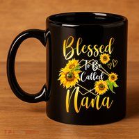 Blessed To Be Called Nana Sunflower MotherS Day 11oz C Handle Ceramic Mug