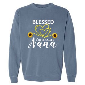 Blessed To Be Called Nana Sunflower Best Grandma Gift MotherS Day Garment-Dyed Sweatshirt