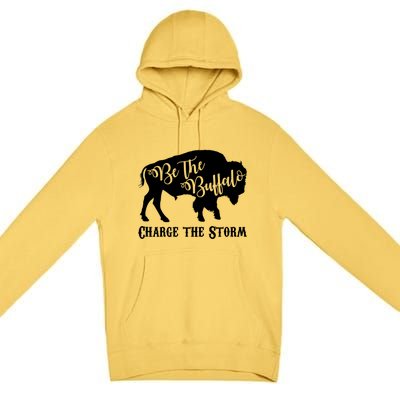 Be The Buffalo Charge The Storm Premium Pullover Hoodie