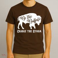 Be The Buffalo Charge The Storm T-Shirt