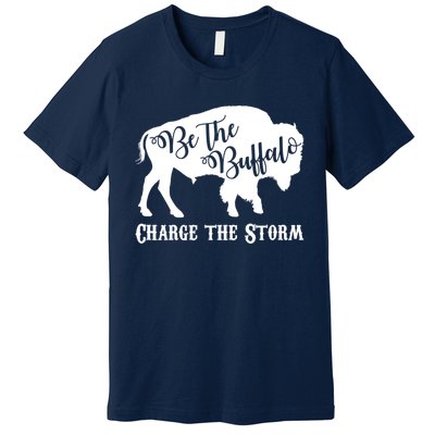 Be The Buffalo Charge The Storm Premium T-Shirt