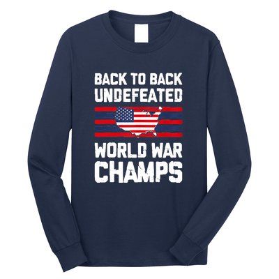 Back To Back Undefeated World War Champs Long Sleeve Shirt