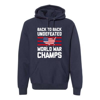 Back To Back Undefeated World War Champs Premium Hoodie