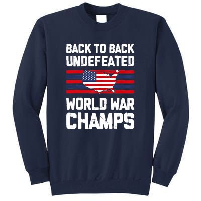 Back To Back Undefeated World War Champs Tall Sweatshirt