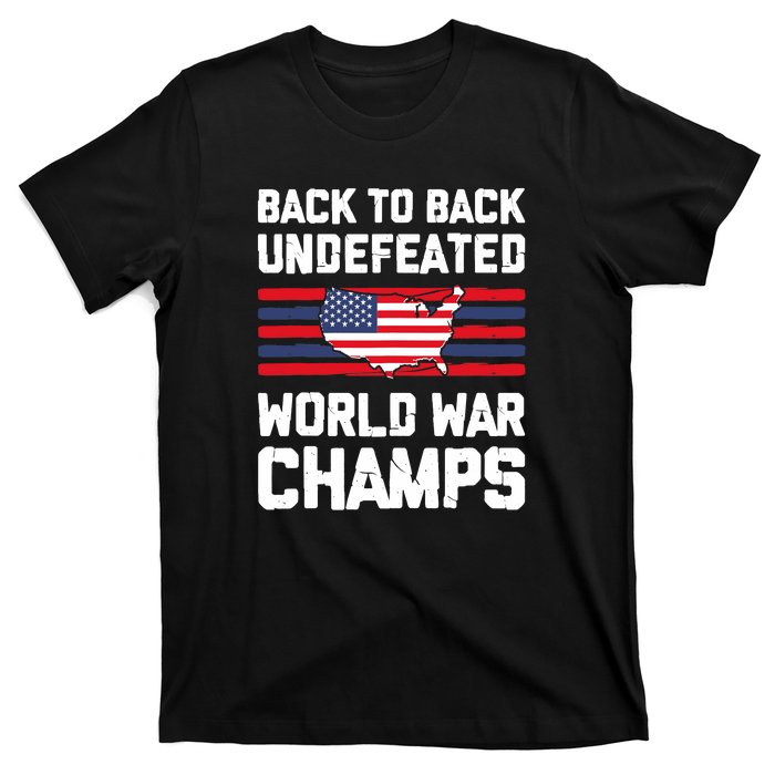 Back To Back Undefeated World War Champs 4th Of July T-Shirt