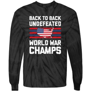 Back To Back Undefeated World War Champs 4th Of July Tie-Dye Long Sleeve Shirt