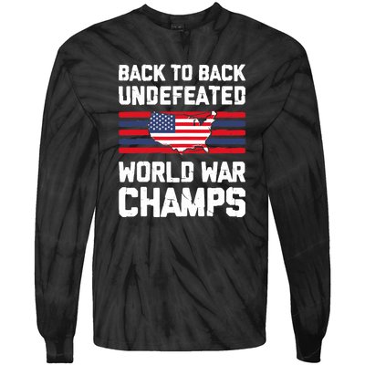 Back To Back Undefeated World War Champs 4th Of July Tie-Dye Long Sleeve Shirt