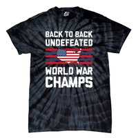 Back To Back Undefeated World War Champs 4th Of July Tie-Dye T-Shirt