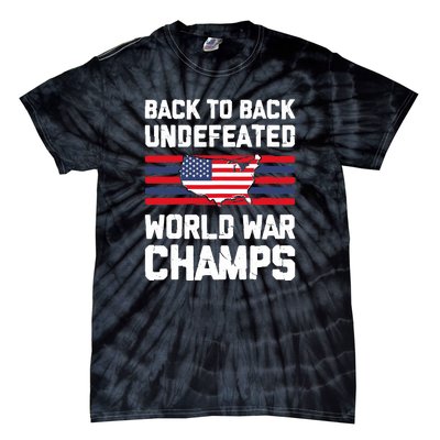 Back To Back Undefeated World War Champs 4th Of July Tie-Dye T-Shirt