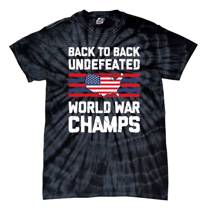 Back To Back Undefeated World War Champs 4th Of July Tie-Dye T-Shirt