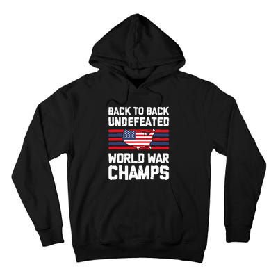 Back To Back Undefeated World War Champs 4th Of July Tall Hoodie