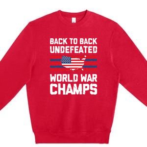 Back To Back Undefeated World War Champs 4th Of July Premium Crewneck Sweatshirt