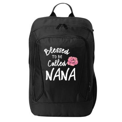 Blessed To Be Called Nana Gift From Grandson To Grandma MotherS Day City Backpack