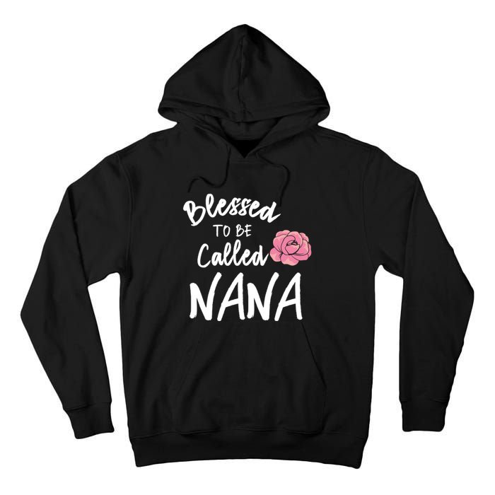 Blessed To Be Called Nana Gift From Grandson To Grandma MotherS Day Tall Hoodie