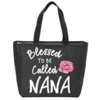 Blessed To Be Called Nana Gift From Grandson To Grandma MotherS Day Zip Tote Bag