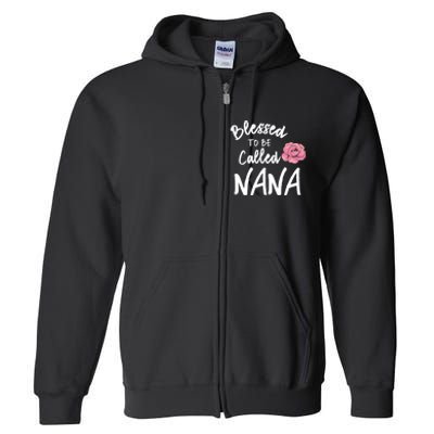 Blessed To Be Called Nana Gift From Grandson To Grandma MotherS Day Full Zip Hoodie