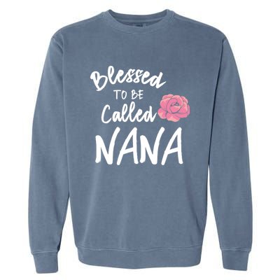 Blessed To Be Called Nana Gift From Grandson To Grandma MotherS Day Garment-Dyed Sweatshirt