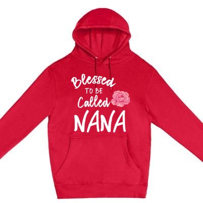 Blessed To Be Called Nana Gift From Grandson To Grandma MotherS Day Premium Pullover Hoodie