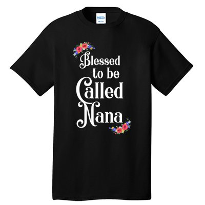 Blessed To Be Called Nana Gift For Women MotherS Day Tall T-Shirt