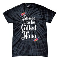 Blessed To Be Called Nana Gift For Women MotherS Day Tie-Dye T-Shirt