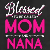Blessed To Be Called Mom And Nana Blessed Mom And Nana Funny Gift Cool Comfort Performance Bucket Hat