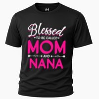 Blessed To Be Called Mom And Nana Blessed Mom And Nana Funny Gift Cooling Performance Crew T-Shirt