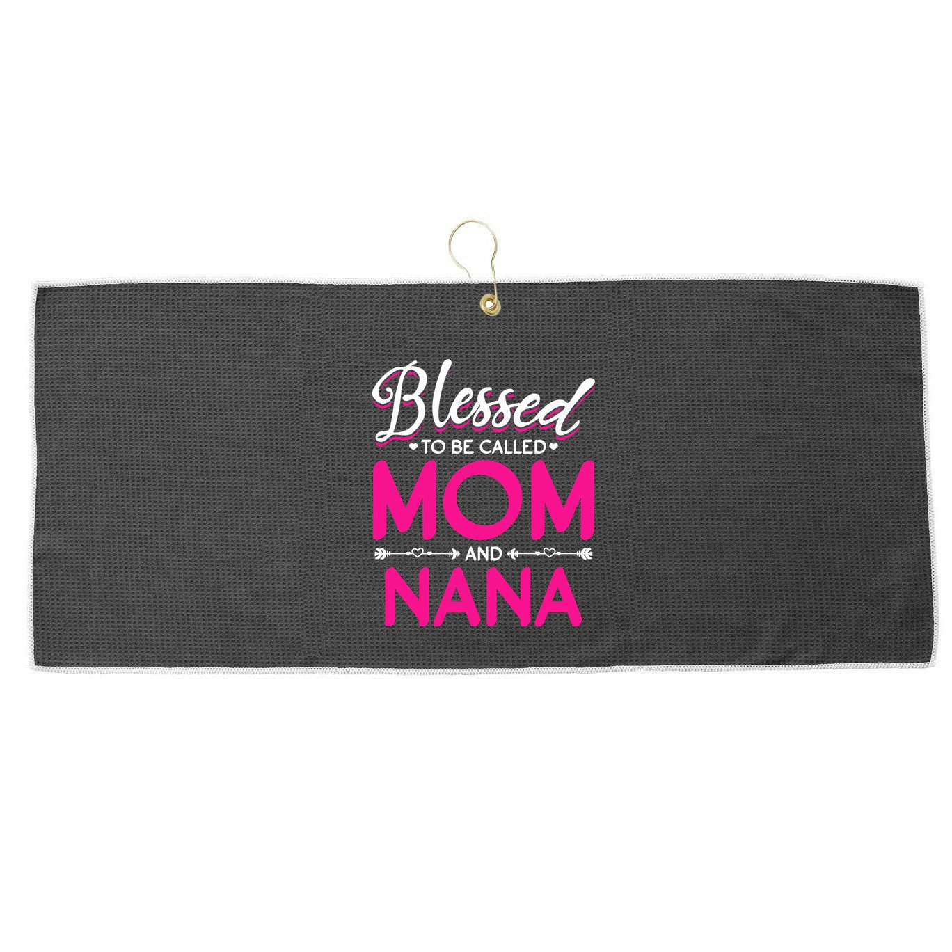 Blessed To Be Called Mom And Nana Blessed Mom And Nana Funny Gift Large Microfiber Waffle Golf Towel
