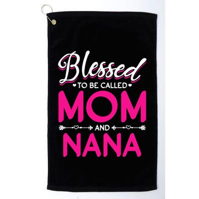 Blessed To Be Called Mom And Nana Blessed Mom And Nana Funny Gift Golf Towel