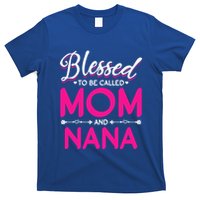 Blessed To Be Called Mom And Nana Blessed Mom And Nana Funny Gift T-Shirt