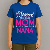 Blessed To Be Called Mom And Nana Blessed Mom And Nana Funny Gift T-Shirt