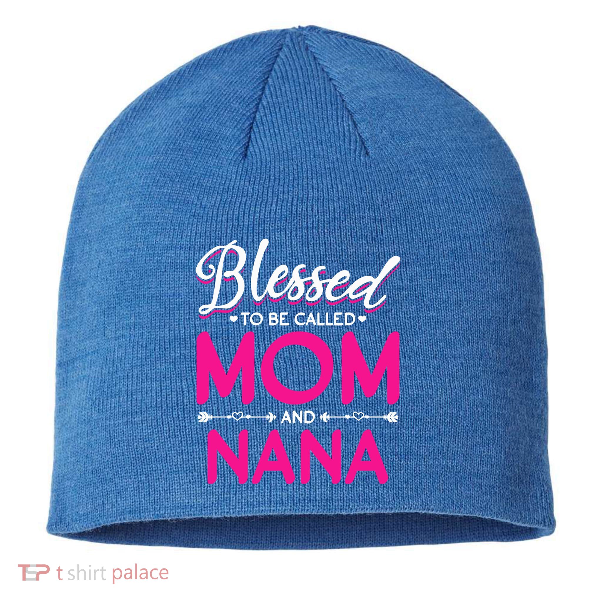 Blessed To Be Called Mom And Nana Blessed Mom And Nana Funny Gift Sustainable Beanie