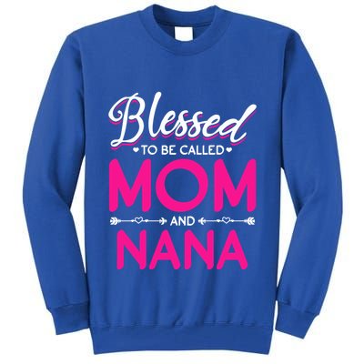 Blessed To Be Called Mom And Nana Blessed Mom And Nana Funny Gift Tall Sweatshirt