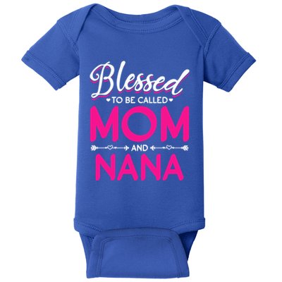Blessed To Be Called Mom And Nana Blessed Mom And Nana Funny Gift Baby Bodysuit