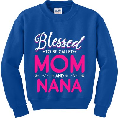 Blessed To Be Called Mom And Nana Blessed Mom And Nana Funny Gift Kids Sweatshirt