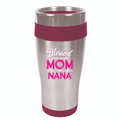 Blessed To Be Called Mom And Nana Blessed Mom And Nana Funny Gift 16oz Travel Tumbler