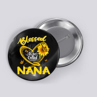 Blessed To Be Called Nana Cute Sunflower MotherS Day Button