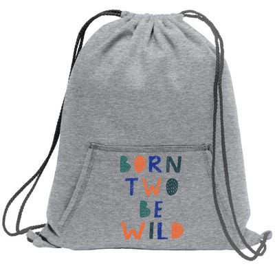 Born Two Be Wild 2 Year Old 2nd Birthday Sweatshirt Cinch Pack Bag