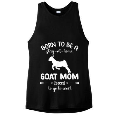 Born To Be A Stay At Home Goat Mom Forced To Go To Work Ladies PosiCharge Tri-Blend Wicking Tank